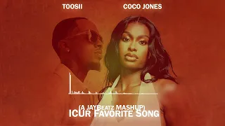 Toosii & Coco Jones - ICUr Favorite Song (A JAYBeatz Mashup) #HVLM