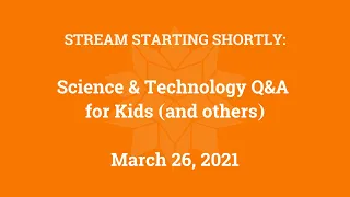 Science & Technology Q&A for Kids (and others) [Part 41]