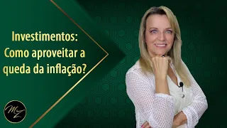 Investimentos: Como aproveitar a queda da inflação? - Marlene Zerbato - Consultora Financeira