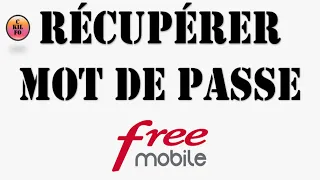 Mot de Passe Free mobile Perdu - comment récupérer son mot de passe Free Mobile oublié