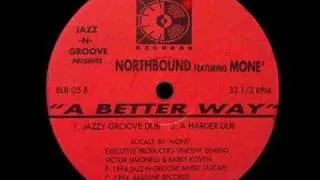 A Better Way (Jazzy-Groove Dub) - Jazz-N-Groove Presents Northbound Ft Moné - Bassline Records (B1)