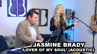 Jasmine Brady | 'Lover Of My Soul' (acoustic)