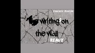 Concrete Kenyon - Writing’s On The Wall (Remix)
