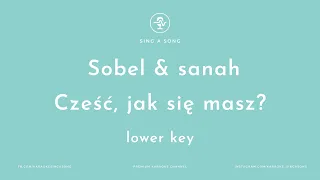 Sobel & sanah - Cześć, jak się masz (Karaoke/Instrumental) Lower Key