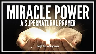 Prayer For God's Extraordinary Miracle Power To Manifest Through You