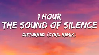 1 HOUR - Disturbed - The Sound Of Silence (CYRIL Remix) [Lyrics]
