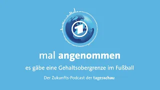 Gehaltsobergrenze im Fußball? Was dann? | mal angenommen - tagesschau-Podcast