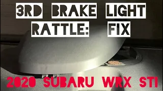 3rd Brake Light Rattle: FIX, 2020 Subaru WRX STI
