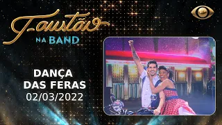 FAUSTÃO NA BAND - DANÇA DAS FERAS - 02/03/2022 - PROGRAMA COMPLETO