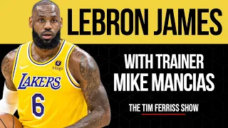 LeBron James and His Top Secret Trainer, Mike Mancias | Interview on The Tim Ferriss Show