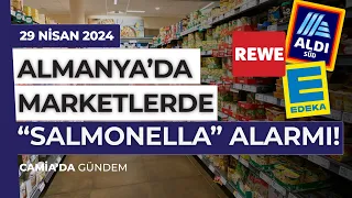 Almanya'da Marketlerde “Salmonella” Alarmı! - 29 Nisan 2024