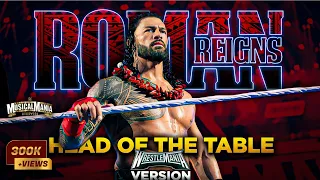 Roman Reigns "HEAD OF THE TABLE" WrestleMania 40 Version Full Theme Song (Wwe MusicalMania)