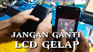 layar hp gelap jangan ganti lcd