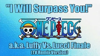 One Piece OST - I Will Surpass You! (Enies Lobby Luffy Vs. Lucci - TV Remix)