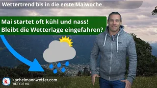 Eingefahrene Wetterlage - Mai startet oft kühl und nass