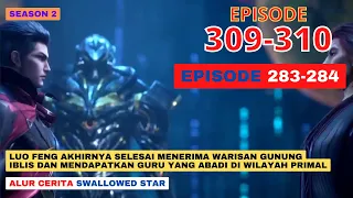 Alur Cerita Swallowed Star Season 2 Episode 283-284 | 309-310