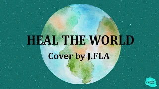 Michael Jackson - Heal The World (Cover by J.FLA) [LIRIK]