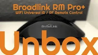 BroadLink RM Pro+, WIFI Universal IR / RF Remote Control | Unboxing