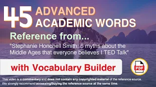 45 Advanced Academic Words Ref from "6 myths about the Middle Ages that everyone believes | TED"