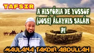 A História de Yussuf  José  Ãlayhis  salam Tafsir Sheik Takdir Abdullah