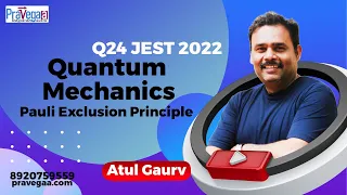 PART A Q24 JEST 2022 Quantum Mechanics: Pauli Exclusion Principle
