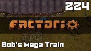 Let's Play Factorio Bob's Mega Train Part 224