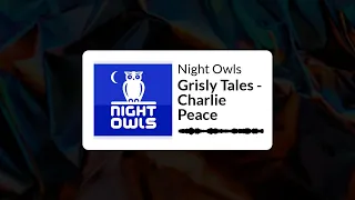 Night Owls - Grisly Tales - Charlie Peace