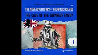 The New Adventures of Sherlock Holmes | Episode 3: The Case of the Japanese Envoy (Full Audiobook)