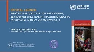 Launch WHO Implementation Guide for Improving Quality of Care for Maternal, Newborn and Child Health