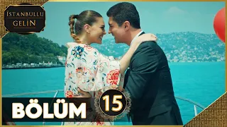 İstanbullu Gelin 15. Bölüm Full HD