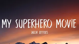 Jacob Jeffries - My Superhero Movie (Lyrics) | it would be so awesome, it would be so cool