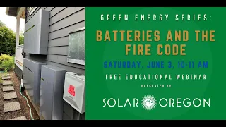 Green Energy Series #8: Batteries and the Fire Code (6/3/23 webinar recording)