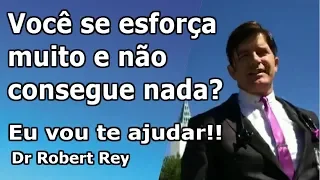 Dr. Rey - Você se esforça muito e não consegue nada? Eu vou te ajudar!!