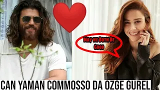 Can Yaman commosso da Ozge Gurel.. ecco cosa è successo!