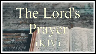 The Lord's Prayer (KJV) - Matthew 6:9-13 - Read Along