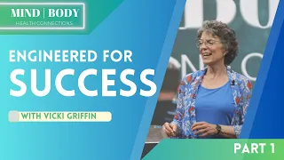 1. Engineered for Success! || MIND BODY HEALTH CONNECTION