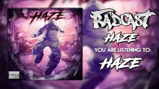 BADCAST - Haze [Official Audio]