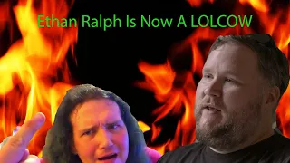 Ethan Ralph Is A Lolcow
