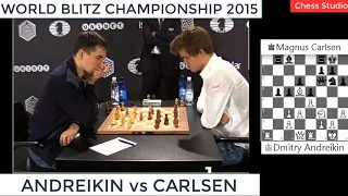 SPANISH OPENING!!! CARLSEN vs ANDREIKIN | WORLD BLITZ CHAMPIONSHIP 2015