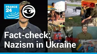 Fact-checking claims that Nazism is prevalent across Ukraine • The Observers - France 24