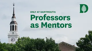 Only at Dartmouth: Professors as Mentors