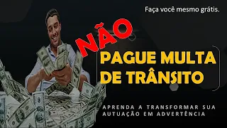 APRENDA A TRANSFORMAR SUAS MULTAS EM ADVERTÊNCIA