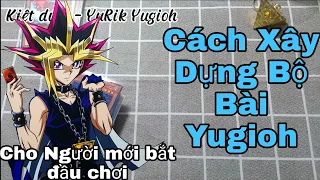 #1 [ Kiến Thức Bạn Đã Biết ] Cách Xây Dựng Bộ Bài Yugioh Cơ Bản Cho Người Mới Tập Chơi