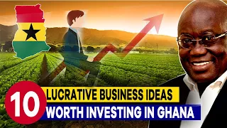10 Lucrative business ideas and sectors worth investing in Ghana