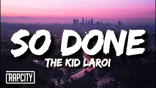 The Kid LAROI - So Done (Lyrics)