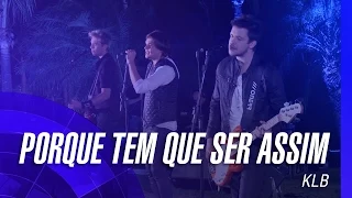 KLB - Porque tem que ser assim (Um novo tempo) (Oficial)