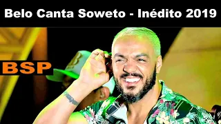 BELO CANTA SOWETO E SUCESSOS DA CARREIRA SOLO 2019 BSP