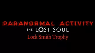 Paranormal Activity The Lost Soul. Lock Smith Trophy