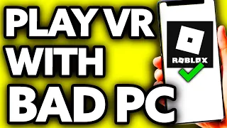 How To Play Roblox VR with a Bad PC ??