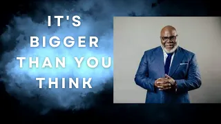 It's Bigger Than You Think w TD Jakes @Motivational_StrongwillD